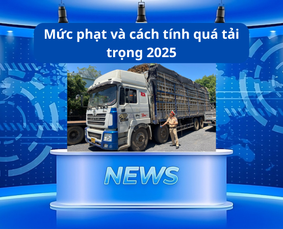 Mức phạt quá tải trọng 2025: Bảng giá & Cách tính % chuẩn nhất